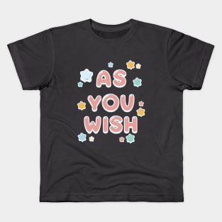 As you wish Kids T-Shirt